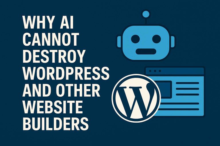 Why AI Cannot Destroy WordPress and Other Website Builders
